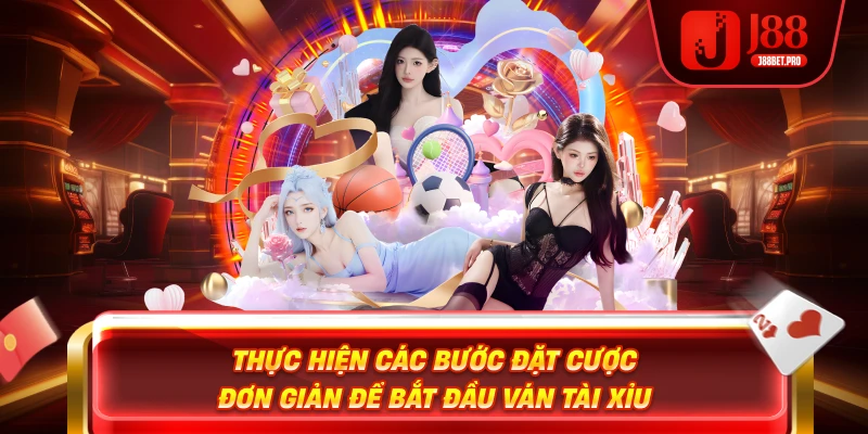 Thực hiện các bước đặt cược đơn giản để bắt đầu ván tài xỉu